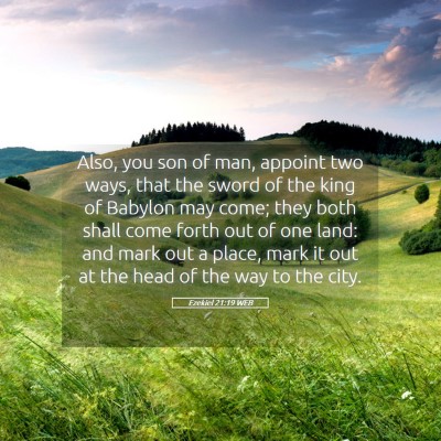 Picture 05 - Ezekiel 21:19 WEB - Also, you son of man, appoint two ways, that the - Bible Verse Picture