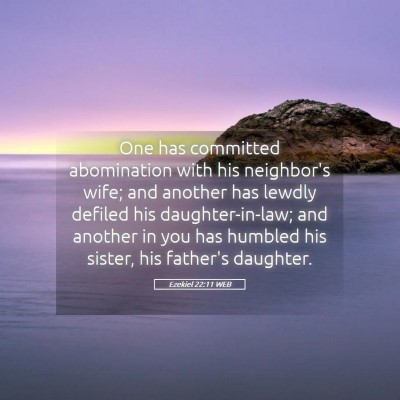 Picture 05 - Ezekiel 22:11 WEB - One has committed abomination with his neighbor's - Bible Verse Picture