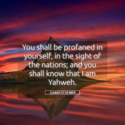 Picture 05 - Ezekiel 22:16 WEB - You shall be profaned in yourself, in the sight - Bible Verse Picture