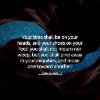Picture 05 - Ezekiel 24:23 WEB - Your tires shall be on your heads, and your shoes - Bible Verse Picture