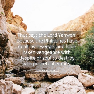 Picture 05 - Ezekiel 25:15 WEB - Thus says the Lord Yahweh: Because the - Bible Verse Picture