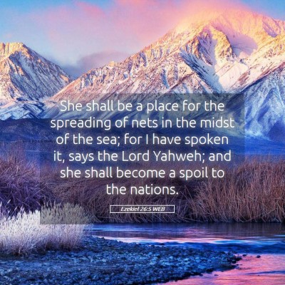 Picture 05 - Ezekiel 26:5 WEB - She shall be a place for the spreading of nets in - Bible Verse Picture