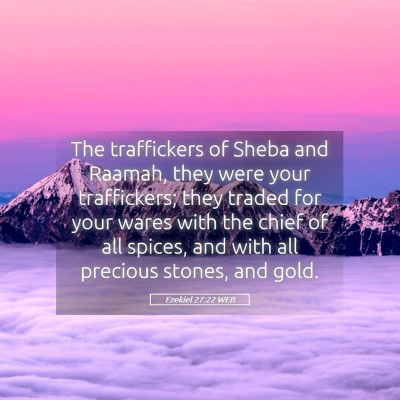Picture 05 - Ezekiel 27:22 WEB - The traffickers of Sheba and Raamah, they were - Bible Verse Picture
