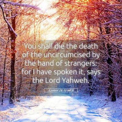 Picture 05 - Ezekiel 28:10 WEB - You shall die the death of the uncircumcised by - Bible Verse Picture