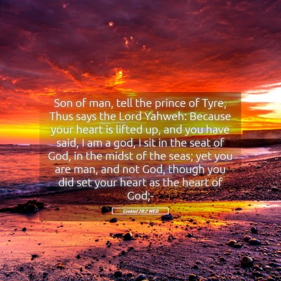 Picture 05 - Ezekiel 28:2 WEB - Son of man, tell the prince of Tyre, Thus says - Bible Verse Picture