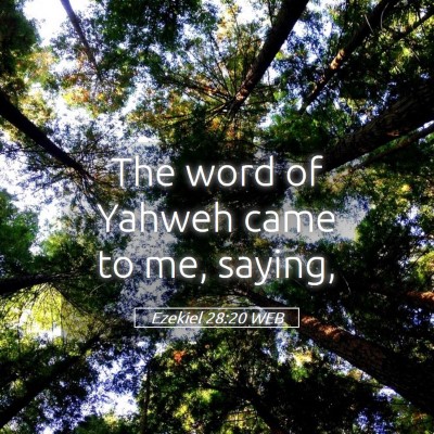 Picture 05 - Ezekiel 28:20 WEB - The word of Yahweh came to me, - Bible Verse Picture