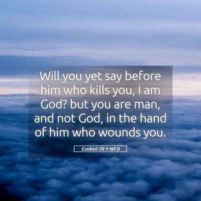 Picture 05 - Ezekiel 28:9 WEB - Will you yet say before him who kills you, I am - Bible Verse Picture