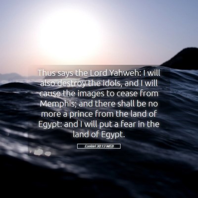 Picture 05 - Ezekiel 30:13 WEB - Thus says the Lord Yahweh: I will also destroy - Bible Verse Picture