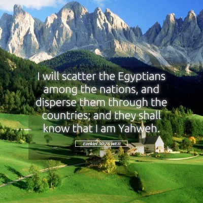 Picture 05 - Ezekiel 30:26 WEB - I will scatter the Egyptians among the nations, - Bible Verse Picture