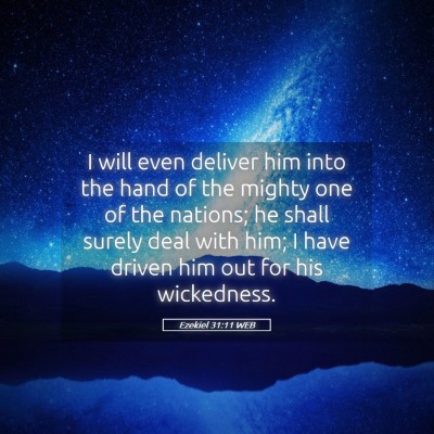 Picture 05 - Ezekiel 31:11 WEB - I will even deliver him into the hand of the - Bible Verse Picture
