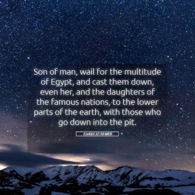 Picture 05 - Ezekiel 32:18 WEB - Son of man, wail for the multitude of Egypt, and - Bible Verse Picture