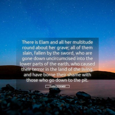 Picture 05 - Ezekiel 32:24 WEB - There is Elam and all her multitude round about - Bible Verse Picture