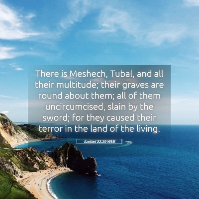 Picture 05 - Ezekiel 32:26 WEB - There is Meshech, Tubal, and all their multitude; - Bible Verse Picture