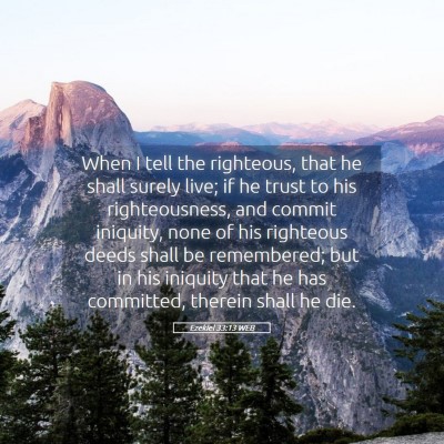 Picture 05 - Ezekiel 33:13 WEB - When I tell the righteous, that he shall surely - Bible Verse Picture