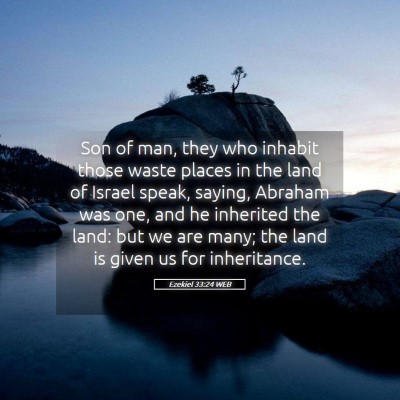 Picture 05 - Ezekiel 33:24 WEB - Son of man, they who inhabit those waste places - Bible Verse Picture