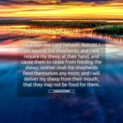 Picture 05 - Ezekiel 34:10 WEB - Thus says the Lord Yahweh: Behold, I am against - Bible Verse Picture