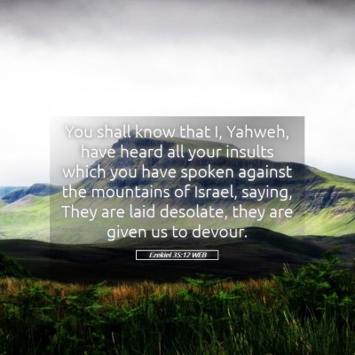 Picture 05 - Ezekiel 35:12 WEB - You shall know that I, Yahweh, have heard all - Bible Verse Picture