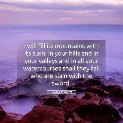 Picture 05 - Ezekiel 35:8 WEB - I will fill its mountains with its slain: in your - Bible Verse Picture