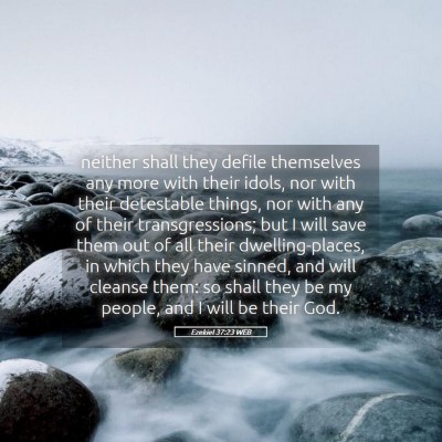 Picture 05 - Ezekiel 37:23 WEB - neither shall they defile themselves any more - Bible Verse Picture