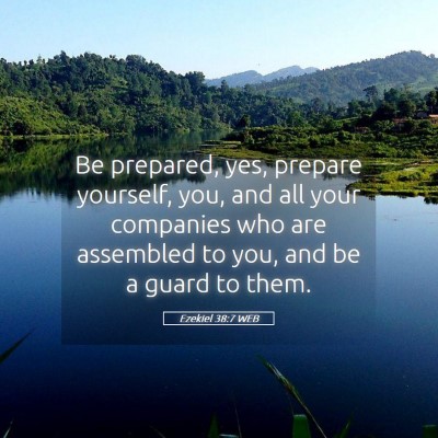 Picture 05 - Ezekiel 38:7 WEB - Be prepared, yes, prepare yourself, you, and all - Bible Verse Picture