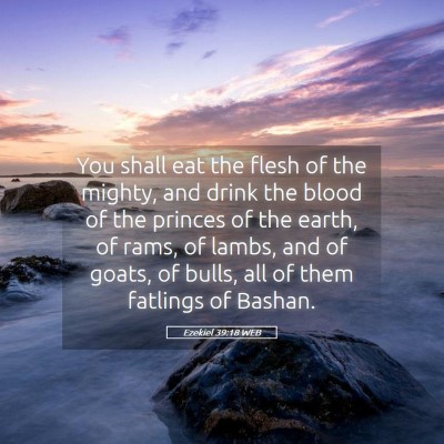 Picture 05 - Ezekiel 39:18 WEB - You shall eat the flesh of the mighty, and drink - Bible Verse Picture