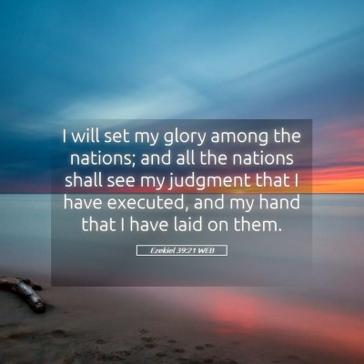 Picture 05 - Ezekiel 39:21 WEB - I will set my glory among the nations; and all - Bible Verse Picture