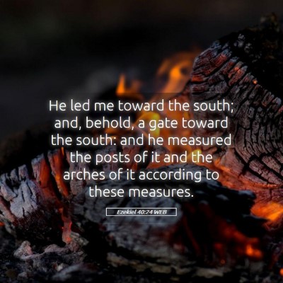 Picture 05 - Ezekiel 40:24 WEB - He led me toward the south; and, behold, a gate - Bible Verse Picture
