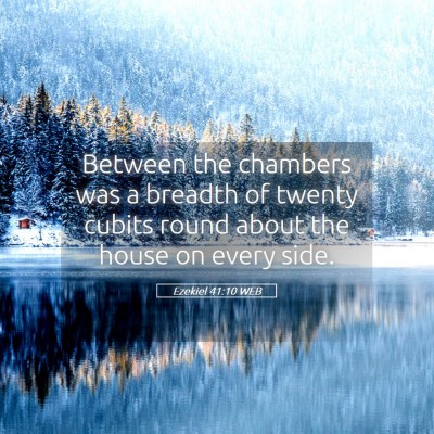 Picture 05 - Ezekiel 41:10 WEB - Between the chambers was a breadth of twenty - Bible Verse Picture