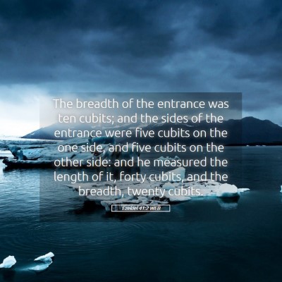 Picture 05 - Ezekiel 41:2 WEB - The breadth of the entrance was ten cubits; and - Bible Verse Picture