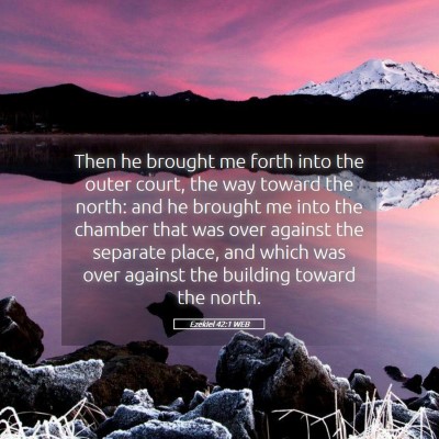 Picture 05 - Ezekiel 42:1 WEB - Then he brought me forth into the outer court, - Bible Verse Picture