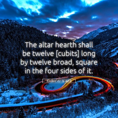 Picture 05 - Ezekiel 43:16 WEB - The altar hearth shall be twelve [cubits] long by - Bible Verse Picture