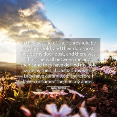 Picture 05 - Ezekiel 43:8 WEB - in their setting of their threshold by my - Bible Verse Picture