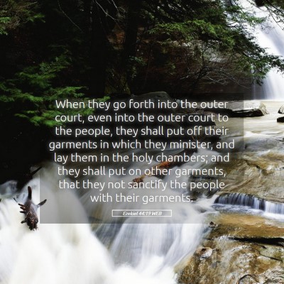 Picture 05 - Ezekiel 44:19 WEB - When they go forth into the outer court, even - Bible Verse Picture
