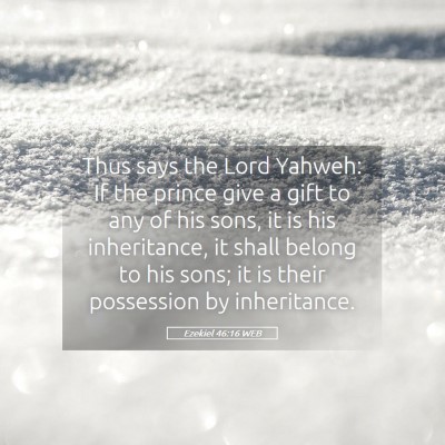 Picture 05 - Ezekiel 46:16 WEB - Thus says the Lord Yahweh: If the prince give a - Bible Verse Picture