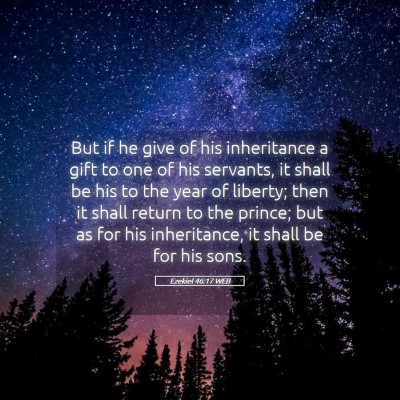 Picture 05 - Ezekiel 46:17 WEB - But if he give of his inheritance a gift to one - Bible Verse Picture
