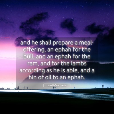 Picture 05 - Ezekiel 46:7 WEB - and he shall prepare a meal-offering, an ephah - Bible Verse Picture