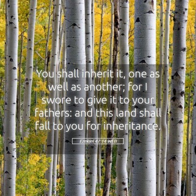 Picture 05 - Ezekiel 47:14 WEB - You shall inherit it, one as well as another; for - Bible Verse Picture