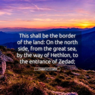Picture 05 - Ezekiel 47:15 WEB - This shall be the border of the land: On the - Bible Verse Picture