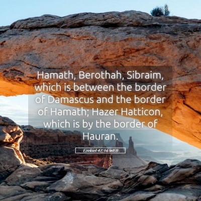 Picture 05 - Ezekiel 47:16 WEB - Hamath, Berothah, Sibraim, which is between the - Bible Verse Picture