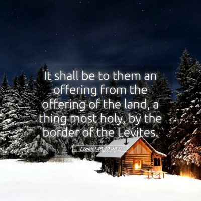 Picture 05 - Ezekiel 48:12 WEB - It shall be to them an offering from the offering - Bible Verse Picture