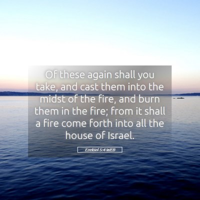 Picture 05 - Ezekiel 5:4 WEB - Of these again shall you take, and cast them into - Bible Verse Picture