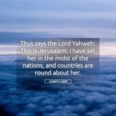 Picture 05 - Ezekiel 5:5 WEB - Thus says the Lord Yahweh: This is Jerusalem; I - Bible Verse Picture