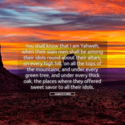 Picture 05 - Ezekiel 6:13 WEB - You shall know that I am Yahweh, when their slain - Bible Verse Picture
