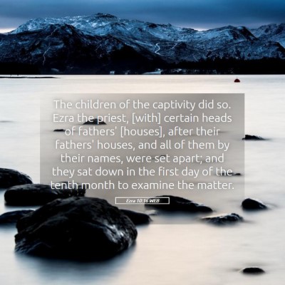 Picture 05 - Ezra 10:16 WEB - The children of the captivity did so. Ezra the - Bible Verse Picture