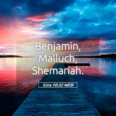 Picture 05 - Ezra 10:32 WEB - Benjamin, Malluch, - Bible Verse Picture