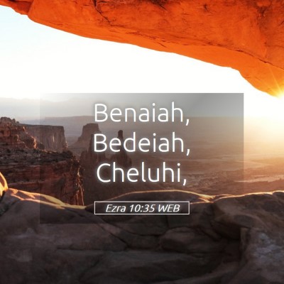 Picture 05 - Ezra 10:35 WEB - Benaiah, Bedeiah, - Bible Verse Picture