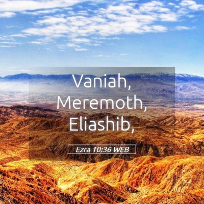 Picture 05 - Ezra 10:36 WEB - Vaniah, Meremoth, - Bible Verse Picture
