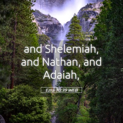 Picture 05 - Ezra 10:39 WEB - and Shelemiah, and Nathan, and - Bible Verse Picture