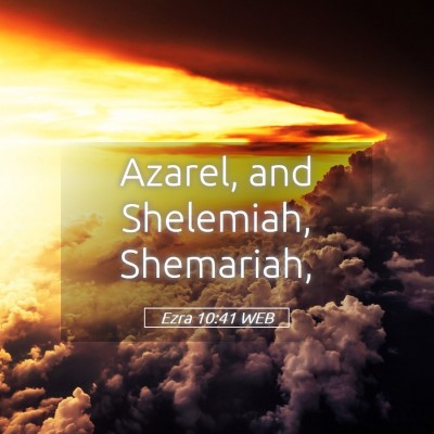 Picture 05 - Ezra 10:41 WEB - Azarel, and Shelemiah, - Bible Verse Picture