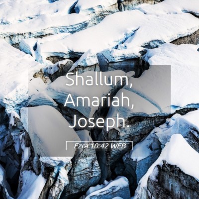 Picture 05 - Ezra 10:42 WEB - Shallum, Amariah, - Bible Verse Picture